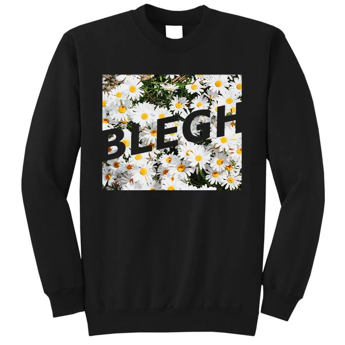 BLEGH Daisy Flower Collection Tall Sweatshirt