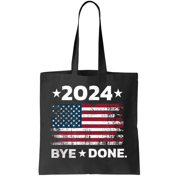 Bye Done Funny Political Election Trump 2024 Tote Bag