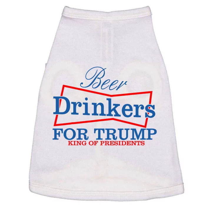 Beer Drinkers For Trump King Of Presidents Doggie Tank