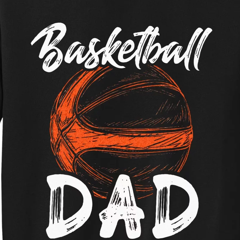 Basketball Dad For Men Family Matching Basketball Ballers Tall Sweatshirt