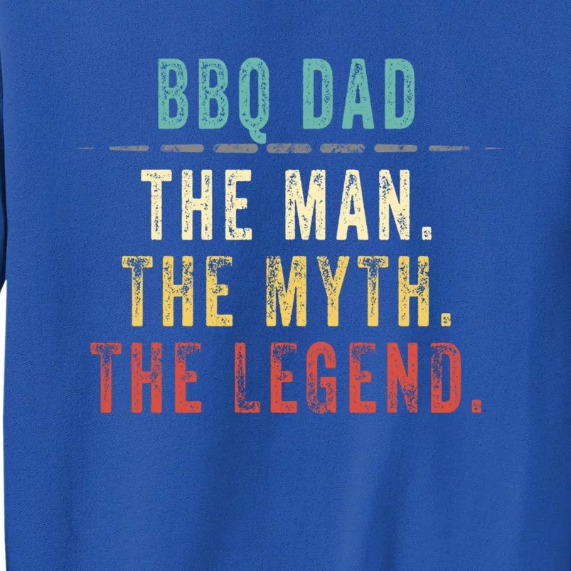 Bbq Dad Fathers Day Gift Bbq Dad Myth Legend Great Gift Tall Sweatshirt