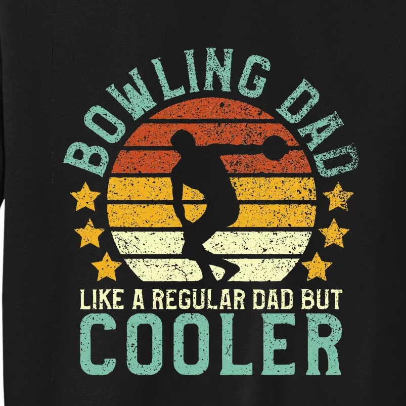 Bowling Dad Funny Fathers Day Gift For Bowler Tall Sweatshirt