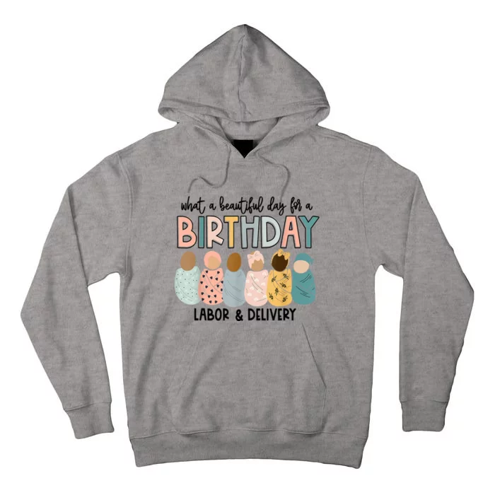 Beautiful Day For A Birthday Labor And Delivery Nurse Tall Hoodie