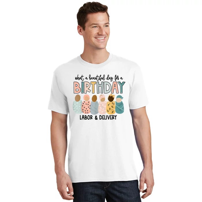 Beautiful Day For A Birthday Labor And Delivery Nurse T-Shirt