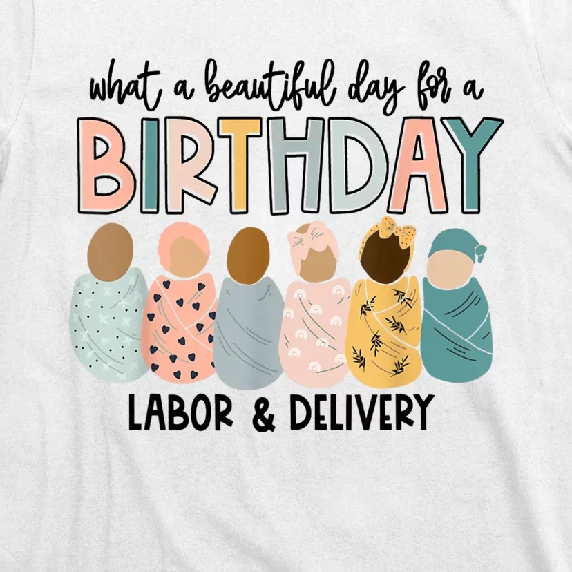 Beautiful Day For A Birthday Labor And Delivery Nurse T-Shirt