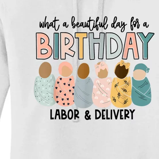 Beautiful Day For A Birthday Labor And Delivery Nurse Women's Pullover Hoodie