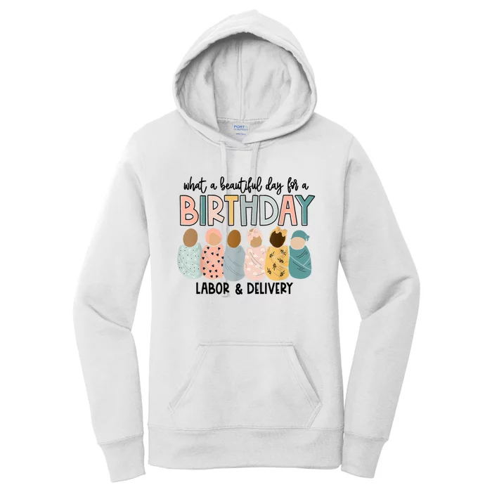 Beautiful Day For A Birthday Labor And Delivery Nurse Women's Pullover Hoodie