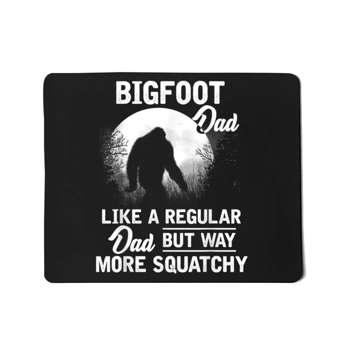 Bigfoot Dad Funny Sasquatch Bigfoot Fathers Day Mousepad