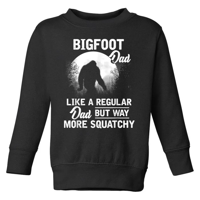 Bigfoot Dad Funny Sasquatch Bigfoot Fathers Day Toddler Sweatshirt