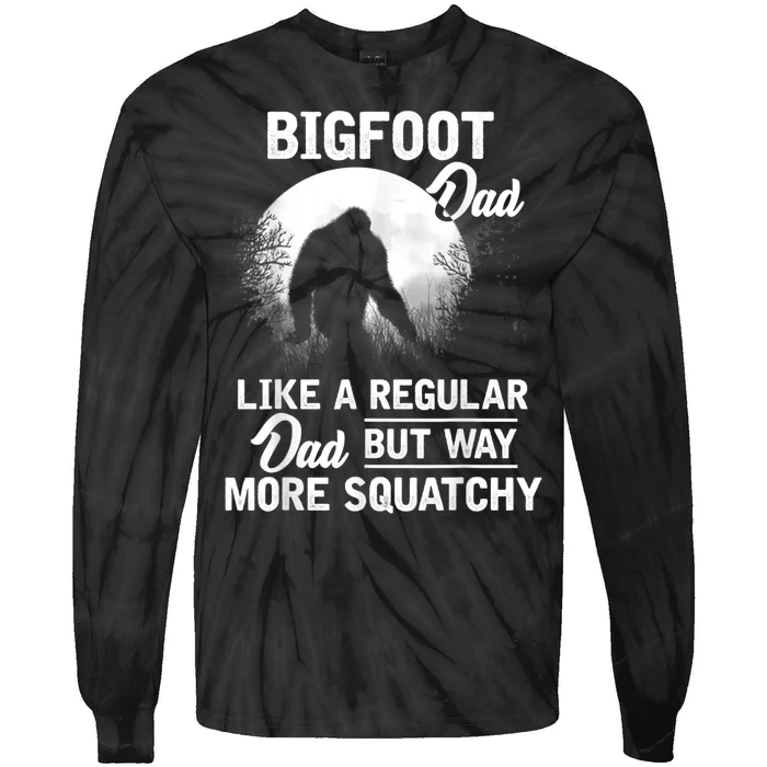 Bigfoot Dad Funny Sasquatch Bigfoot Fathers Day Tie-Dye Long Sleeve Shirt