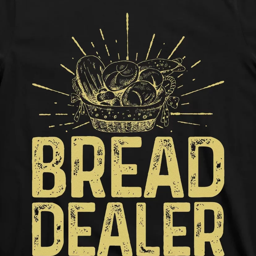 Bread Dealer Funny Bakery Baking T-Shirt