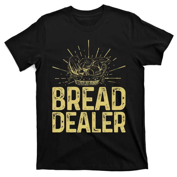 Bread Dealer Funny Bakery Baking T-Shirt