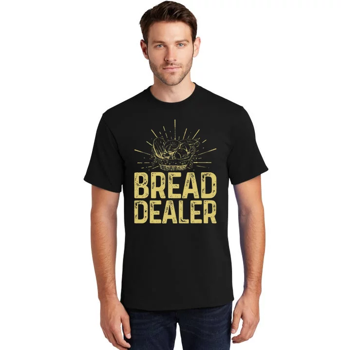 Bread Dealer Funny Bakery Baking Tall T-Shirt