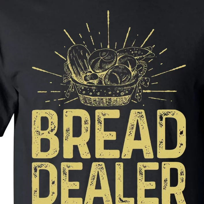 Bread Dealer Funny Bakery Baking Tall T-Shirt