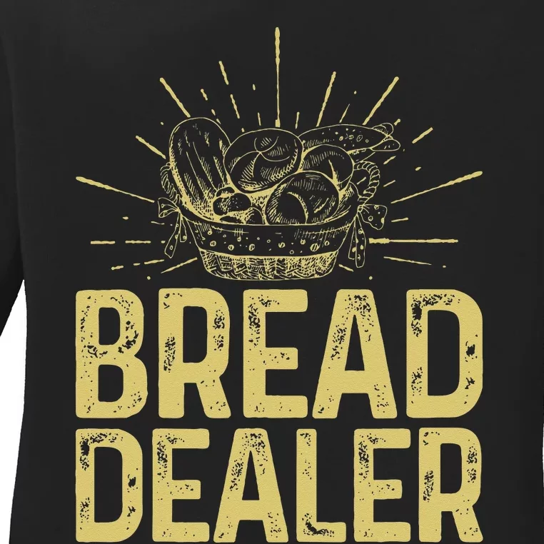 Bread Dealer Funny Bakery Baking Ladies Long Sleeve Shirt