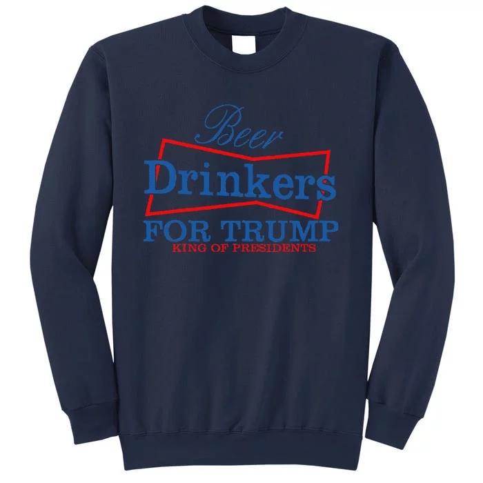 Beer Drinkers For Trump King Of Presidents Sweatshirt