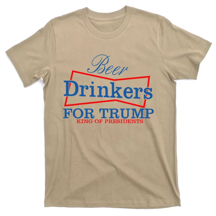 Beer Drinkers For Trump King Of Presidents T-Shirt