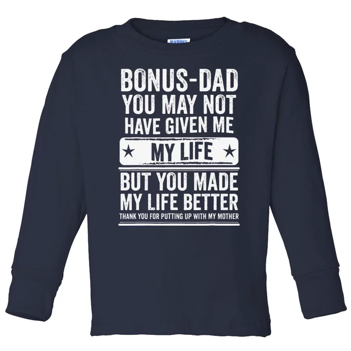 Bonus Dad Fathers Day Make My Life Better Thanks Toddler Long Sleeve Shirt