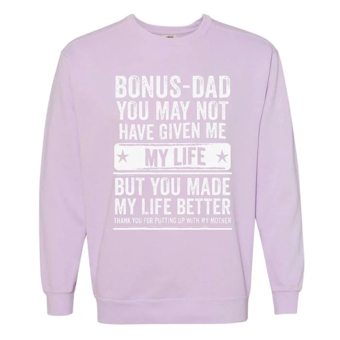 Bonus Dad Fathers Day Make My Life Better Thanks Garment-Dyed Sweatshirt