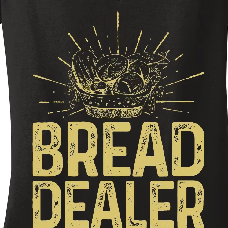 Bread Dealer Funny Bakery Baking Women's V-Neck T-Shirt