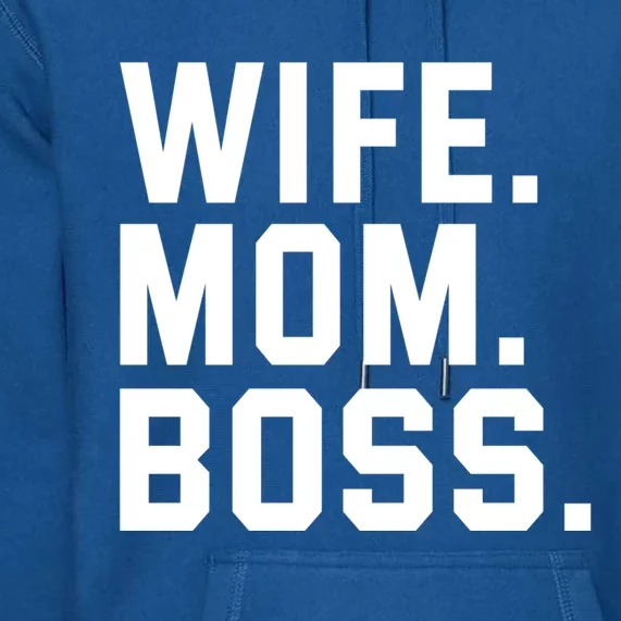 Boss Day Gift Wife Mom Boss Mama MotherS Day Birthday Great Gift Premium Hoodie