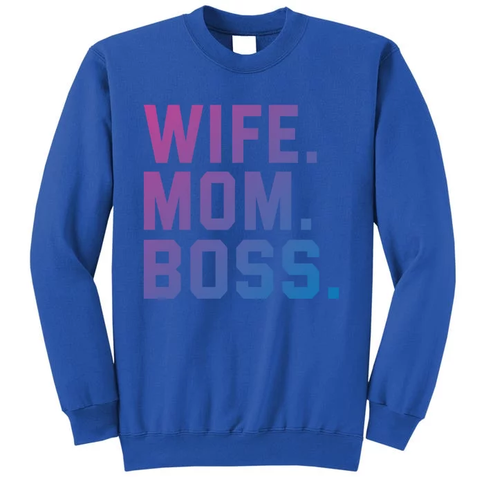 Boss Day Great Gift Wife Mom Boss Mama MotherS Day Birthday Gift Tall Sweatshirt