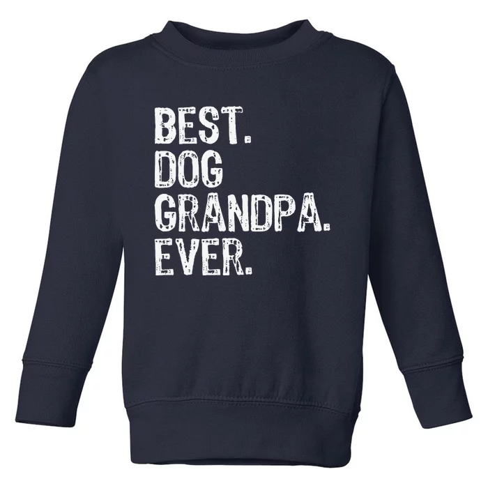 Best Dog Grandpa Ever Funny Cool Toddler Sweatshirt