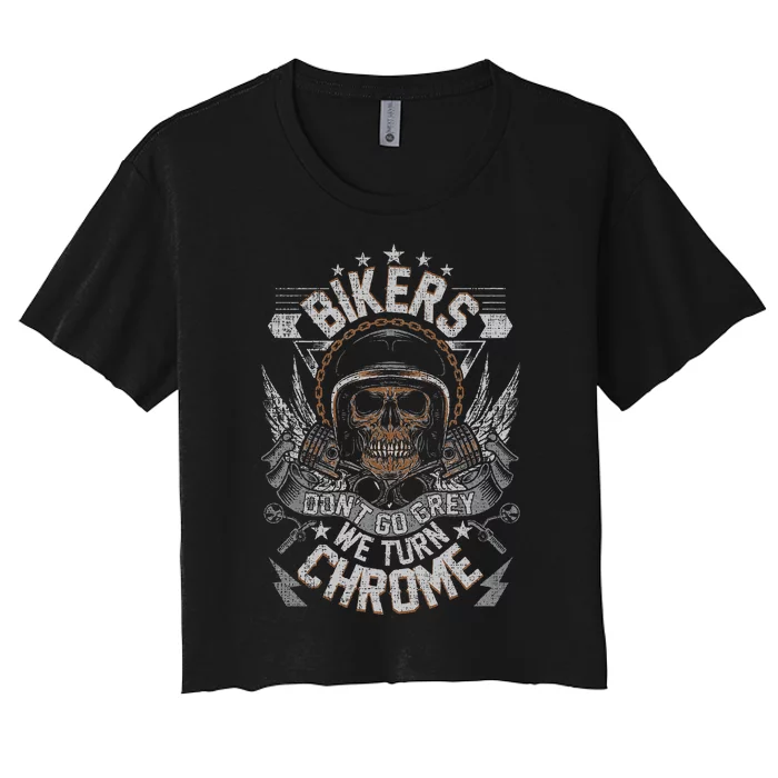 Bikers Dont Go Grey They Turn Chrome Biker Motorcycle Women's Crop Top Tee