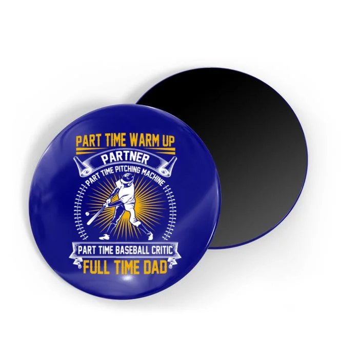 Baseball Dad Gift Part Time Warm Up Partner Full Time Dad Meaningful Gift Magnet