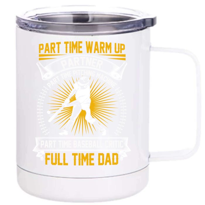 Baseball Dad Gift Part Time Warm Up Partner Full Time Dad Meaningful Gift Front & Back 12oz Stainless Steel Tumbler Cup