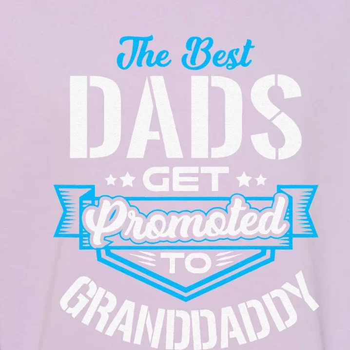 Best Dads Get Promoted To GRANDDADDY Fathers Day Christmas Garment-Dyed Sweatshirt