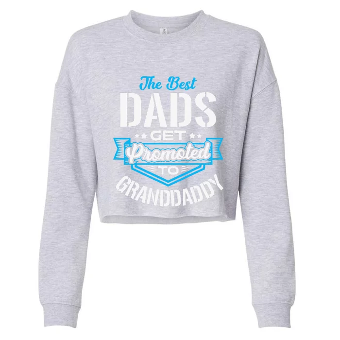 Best Dads Get Promoted To GRANDDADDY Fathers Day Christmas Cropped Pullover Crew