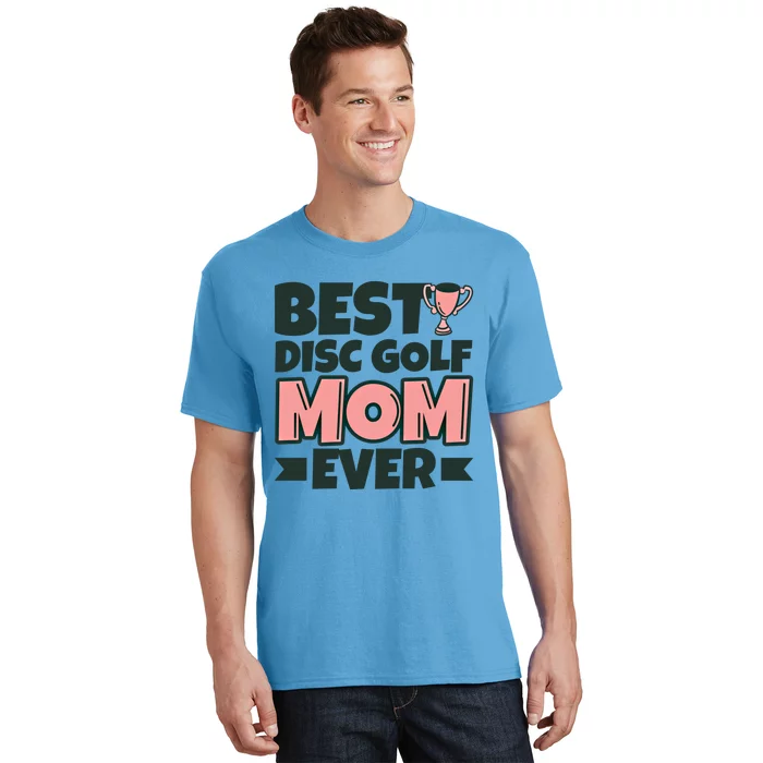 Best Disc Golf Mom Ever Mother Funny Gift T-Shirt