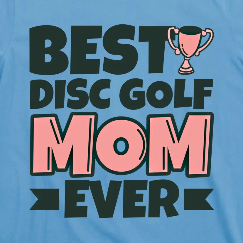 Best Disc Golf Mom Ever Mother Funny Gift T-Shirt