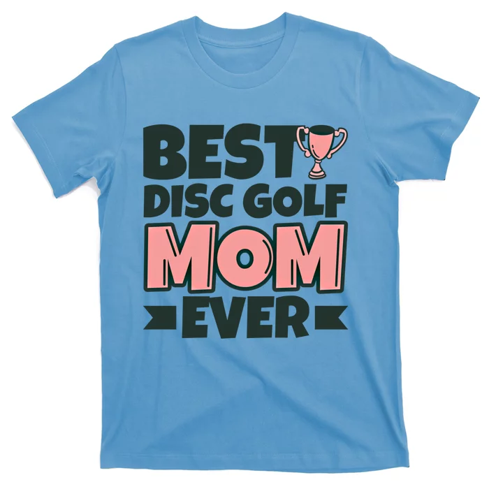 Best Disc Golf Mom Ever Mother Funny Gift T-Shirt