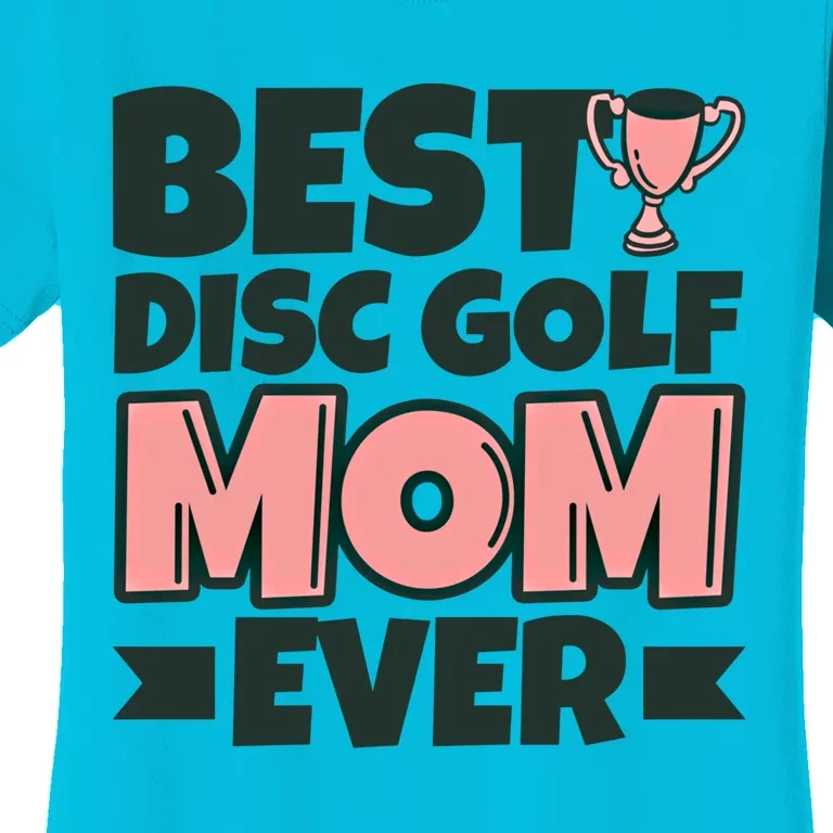 Best Disc Golf Mom Ever Mother Funny Gift Women's T-Shirt