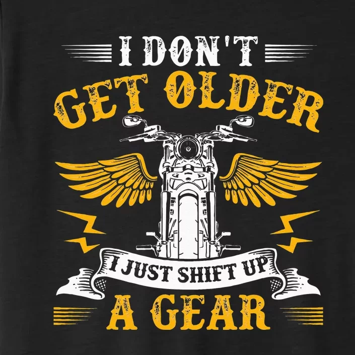 Bikers DonT Get Older Motorcycle Funny Biker ChromaSoft Performance T-Shirt