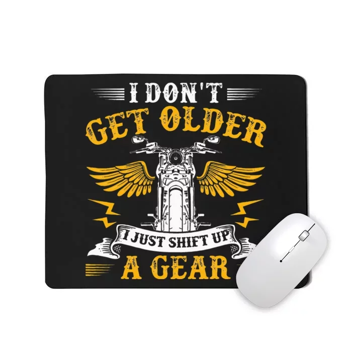 Bikers DonT Get Older Motorcycle Funny Biker Mousepad