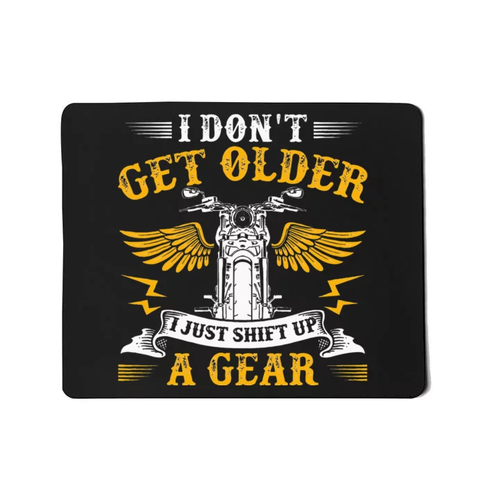 Bikers DonT Get Older Motorcycle Funny Biker Mousepad