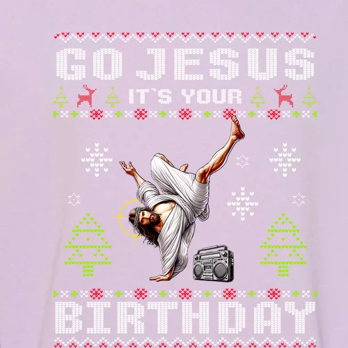 Break Dance Go Jesus ItS Your Birthday Merry Christmas Day Gift Garment-Dyed Sweatshirt