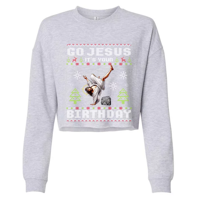 Break Dance Go Jesus ItS Your Birthday Merry Christmas Day Gift Cropped Pullover Crew