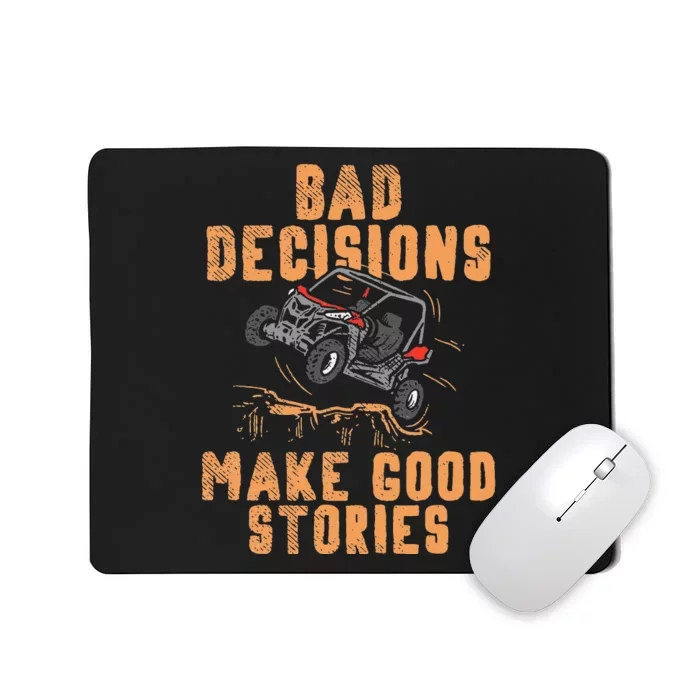 Bad Decisions Good Stories Four Wheeler Quad Off-Roading SxS Mousepad