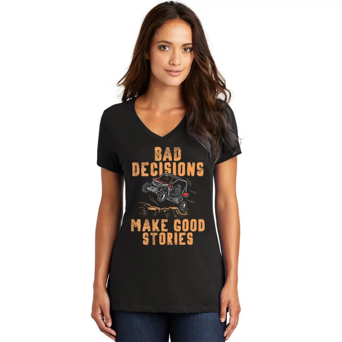 Bad Decisions Good Stories Four Wheeler Quad Off Roading SxS Women's V-Neck T-Shirt