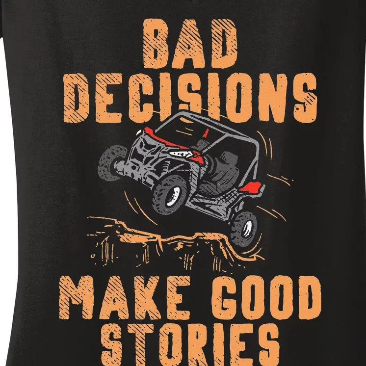 Bad Decisions Good Stories Four Wheeler Quad Off Roading SxS Women's V-Neck T-Shirt