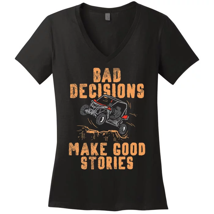 Bad Decisions Good Stories Four Wheeler Quad Off Roading SxS Women's V-Neck T-Shirt