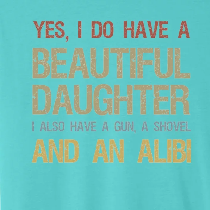 Beautiful Daughter Gun Shovel Alibi ChromaSoft Performance T-Shirt