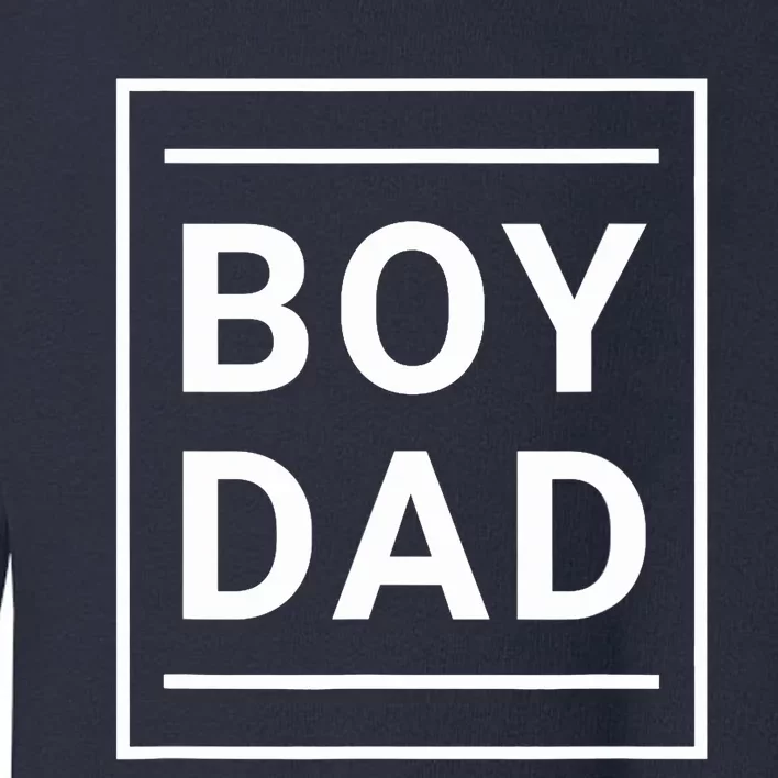 Boy Dad - Gift for Dads with Sons - Best Father - Classic Toddler Sweatshirt