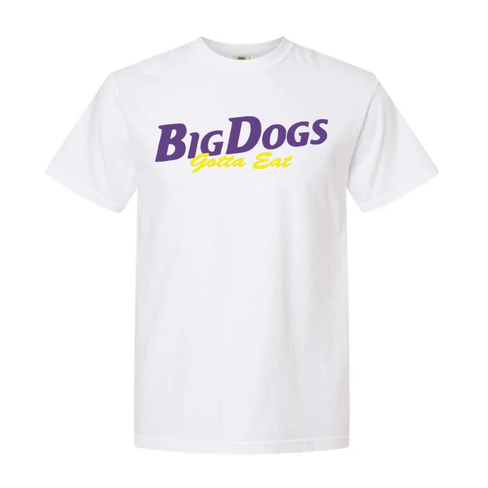 Big Dogs Gotta Eat Bdge Feast Garment-Dyed Heavyweight T-Shirt