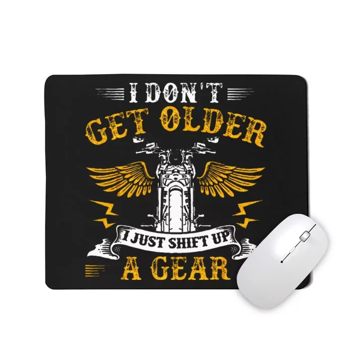 Bikers DonT Get Older Motorcycle Funny Biker Mousepad