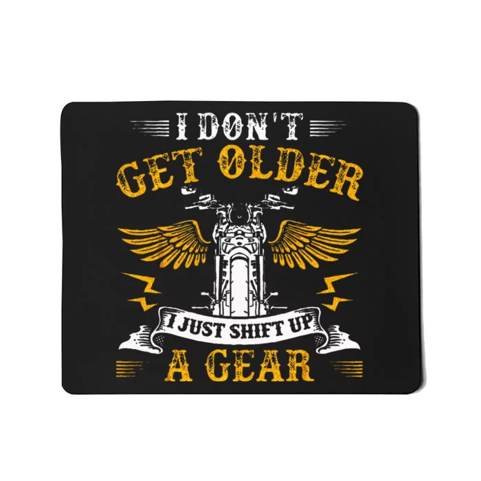 Bikers DonT Get Older Motorcycle Funny Biker Mousepad